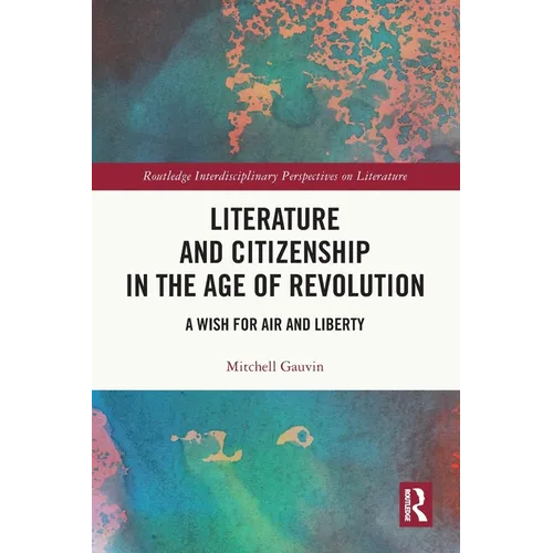 Literature and Citizenship in the Age of Revolution: A Wish for Air and Liberty