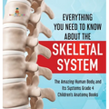 Everything You Need to Know About the Skeletal System The Amazing Human Body and Its Systems Grade 4 Children's Anatomy Books