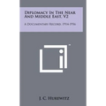 Diplomacy In The Near And Middle East, V2: A Documentary Record, 1914-1956