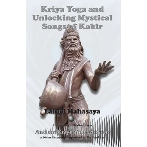 Kriya Yoga and Unlocking Mystical Songs of Kabir