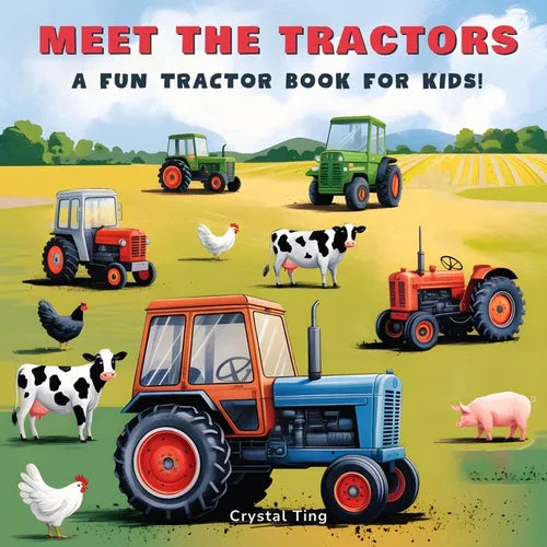 Meet the Tractors: A Fun Tractor Book for Kids Ages 8-12 (Super Educational & Inspiring!)