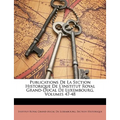 Publications De La Section Historique De L'institut Royal Grand-Ducal De Luxembourg, Volumes 47-48