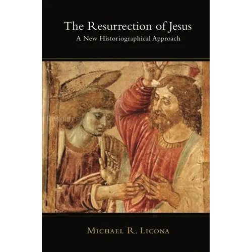 The Resurrection of Jesus: A New Historiographical Approach
