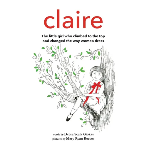 Claire: The little girl who climbed to the top and changed the way women dress