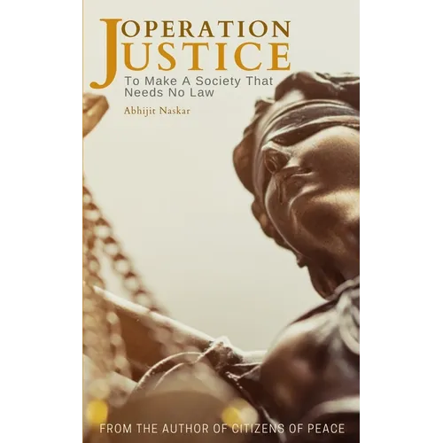 Operation Justice: To Make A Society That Needs No Law