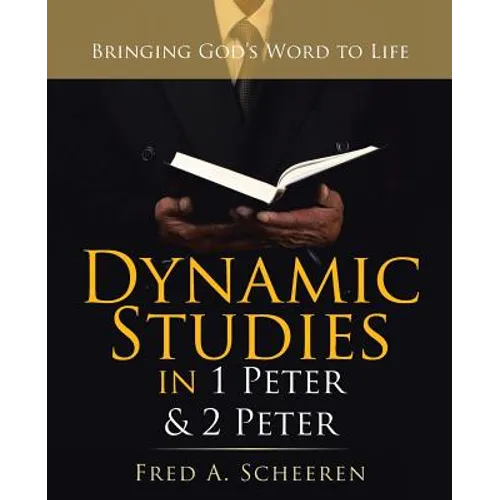 Dynamic Studies in 1 Peter & 2 Peter: Bringing God's Word to Life