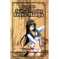 Sexy Art: Guide to Drawing Erotic Manga: Mature Art: Erotic Manga Drawing Lessons