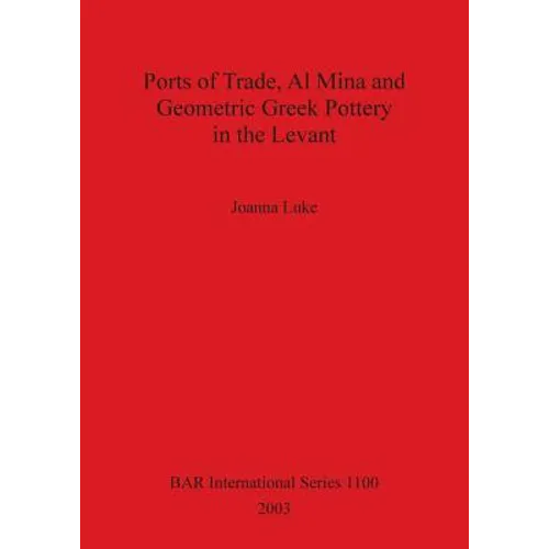 Ports of Trade, Al Mina and Geometric Greek Pottery in the Levant