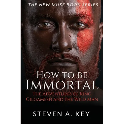 How to Be Immortal: The Adventures of King Gilgamesh and the Wild Man