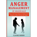 Anger Management in Marriage: Ways to Control Your Emotions, Get Healed of Hurts & Respond to Offenses (Overcome Bad Temper)