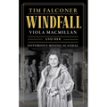Windfall: Viola MacMillan and Her Notorious Mining Scandal