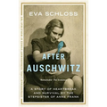 After Auschwitz: A Story of Heartbreak and Survival by the Stepsister of Anne Frank