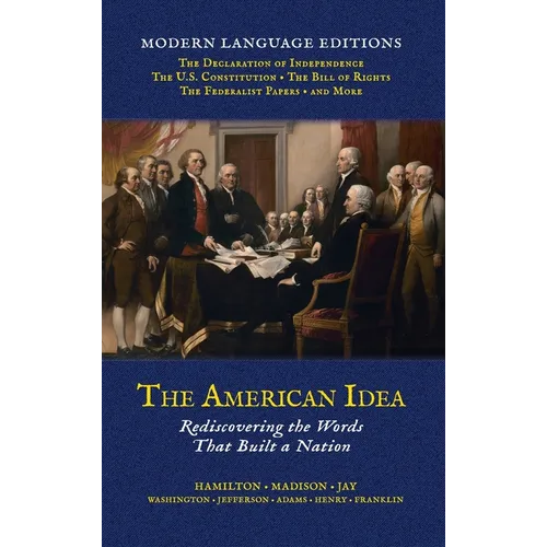 The American Idea: Rediscovering the Words that Built a Nation