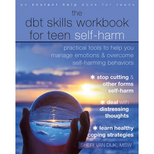 The Dbt Skills Workbook for Teen Self-Harm: Practical Tools to Help You Manage Emotions and Overcome Self-Harming Behaviors - Paperback