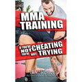 MMA Training: If You're Not Cheating You're Not Trying