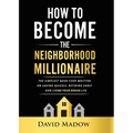 The Neighborhood Millionaire: The Simplest Book Ever Written on Saving Quickly, Retiring Early and Living Your Dream Life