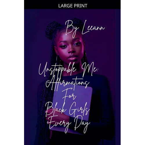 Unstoppable Me: Affirmations For Black Girls Every Day