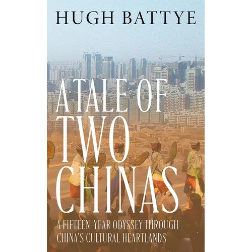 A Tale of Two Chinas: A Fifteen-Year Odyssey Through China's Cultural Heartlands