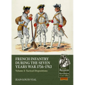 French Infantry During the Seven Years War 1756-1763 Volume 3: Tactical Dispositions
