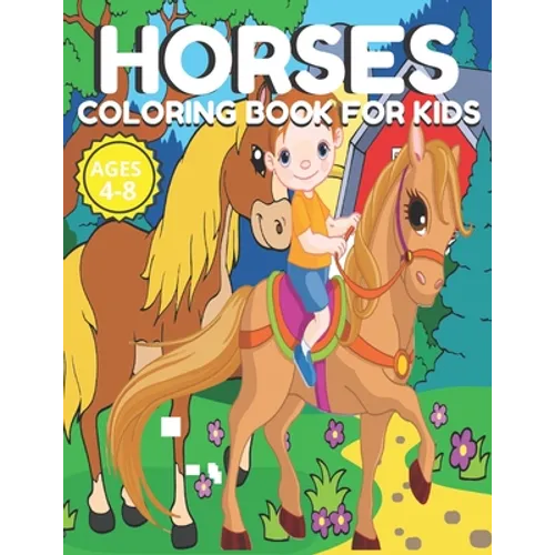 Horses Coloring Book for Kids Ages 4-8: Farm Animal Horses & Pony Beautiful Coloring Book For kids Ages 4-8 & 8-12 Preschoolers and toddlers (Horses &