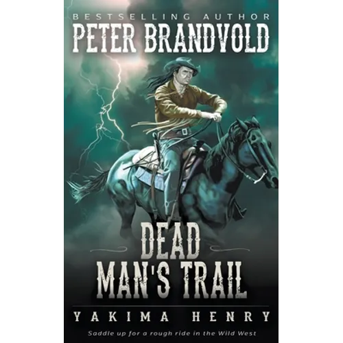 Dead Man's Trail: A Western Fiction Classic