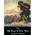 The Big Book of Fairy Tales: The Collected Fairy Tales of The Brothers Grimm and Hans Christian Andersen (Illus. Walter Crane and Arthur Rackham)