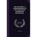 The Twin Hells; a Thrilling Narrative of Life in the Kansas and Missouri Penitentiaries