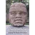 The Great Olmec Civilizations: Studying The History & Its Culture: Why Did Olmec Civilization Collapse