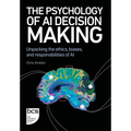 The Psychology of AI Decision Making: Unpacking the Ethics, Biases, and Responsibilities of AI
