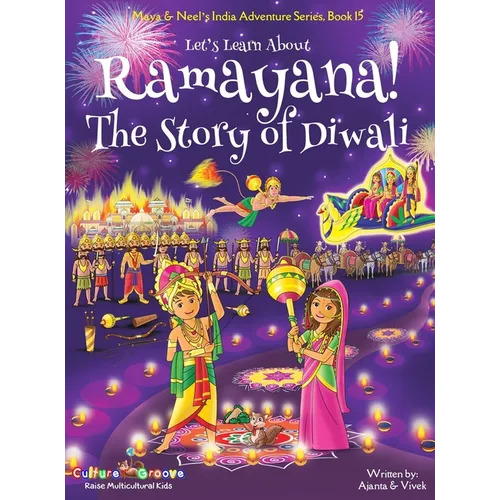 Let's Learn About Ramayana! The Story of Diwali (Maya & Neel's India Adventure Series, Book 15)