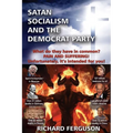 Satan, Socialism and the Democrat Party: What do they have in common? Pain and Suffering! Unfortunately, it's intended for you!