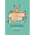Fibonacci's Rabbits: Fifty Breakthroughs That Revolutionized Mathematics