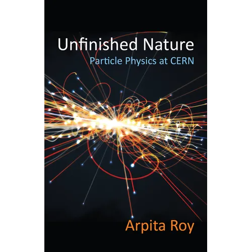 Unfinished Nature: Particle Physics at Cern