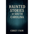 Haunted Stories of South Carolina
