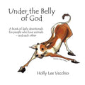 Under the Belly of God: A book of daily devotionals for people who love animals - and each other