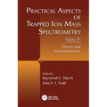 Practical Aspects of Trapped Ion Mass Spectrometry, Volume IV: Theory and Instrumentation