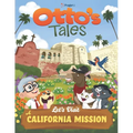 Otto's Tales: Let's Visit a California Mission