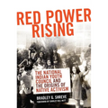 Red Power Rising: The National Indian Youth Council and the Origins of Native Activism Volume 5