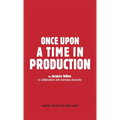 Once Upon a Time in Production