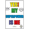 Yes! My Superpower Is Me