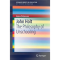 John Holt: The Philosophy of Unschooling
