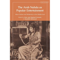 The Arab Nahda as Popular Entertainment: Mass Culture and Modernity in the Middle East
