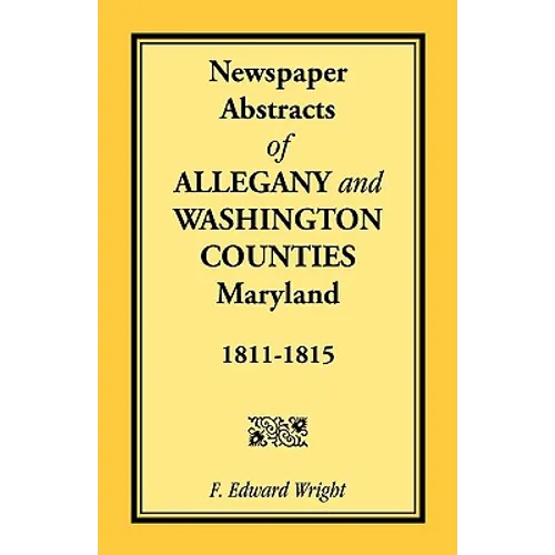 Newspaper Abstracts of Allegany and Washington Counties, 1811-1815