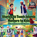 Stories to Teach Islamic Manners to Kids: Allah's Guidance for Good Manners