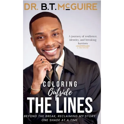Coloring Outside the Lines: Beyond the Break, Reclaiming My Story, One Shade at a Time