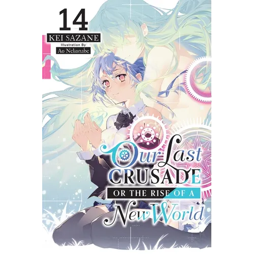 Our Last Crusade or the Rise of a New World, Vol. 14 (Light Novel)