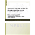 Klassiker Neu Ubersetzen / Ritradurre I Classici: Zum Phanomen Der Neuubersetzungen Deutscher Und Italienischer Klassiker / Sul Fenomeno Delle Ritradu