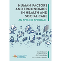Human Factors and Ergonomics in Health and Social Care: An Applied Approach