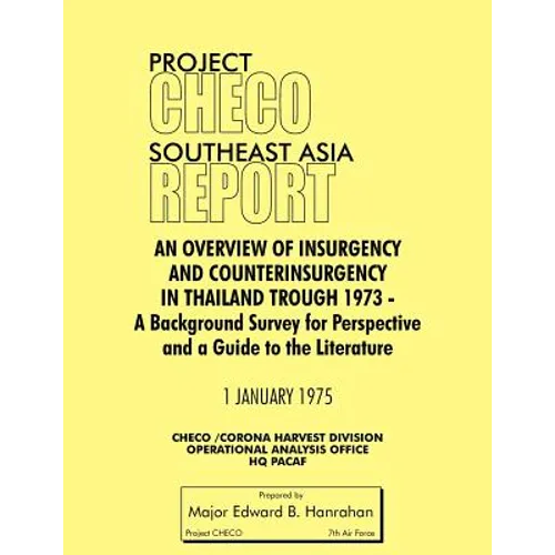 Project Checo Southeast Asia Study: An Overview of Insurgency and Counterinsurgency in Thailand Through 1973