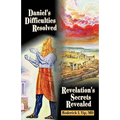 Daniel's Difficulties Resolved - Revelation's Secrets Revealed